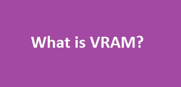 What is VRAM?