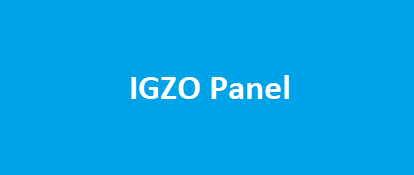 What are IGZO Panels?